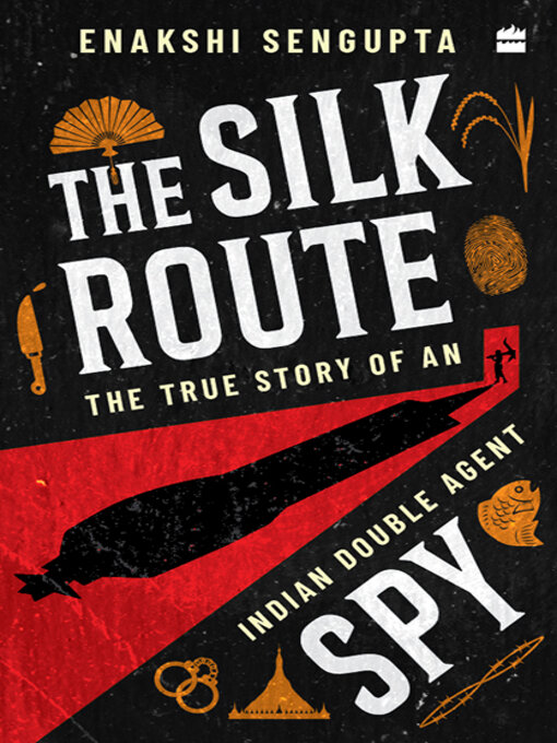 Title details for The Silk Route Spy by Dr Enakshi Sengupta - Available